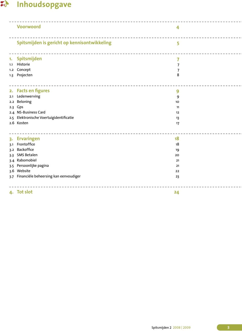 5 Elektronische Voertuigidentificatie 13 2.6 Kosten 17 3. Ervaringen 18 3.1 Frontoffice 18 3.2 Backoffice 19 3.