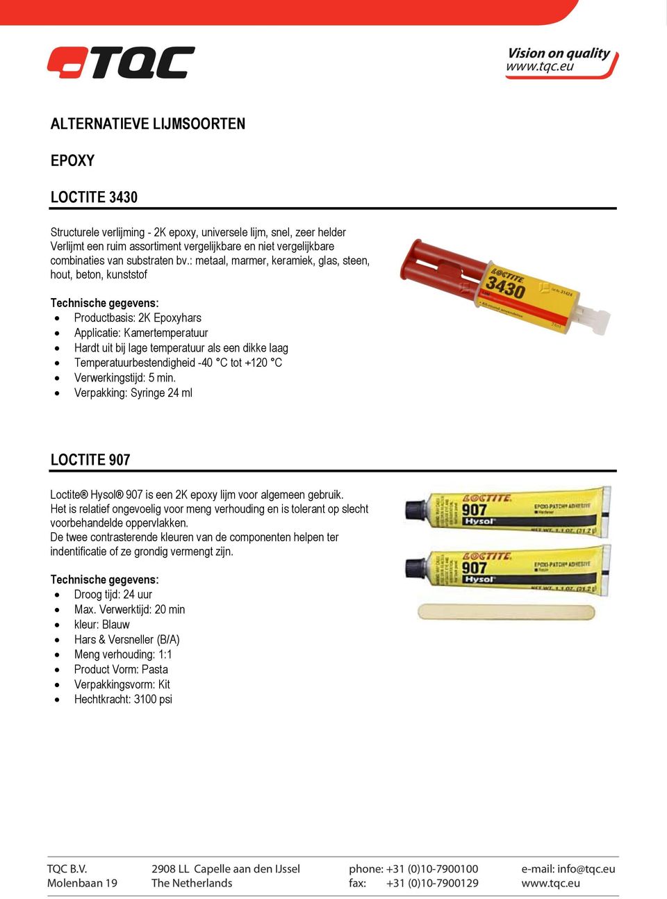 : metaal, marmer, keramiek, glas, steen, hout, beton, kunststof Technische gegevens: Productbasis: 2K Epoxyhars Applicatie: Kamertemperatuur Hardt uit bij lage temperatuur als een dikke laag