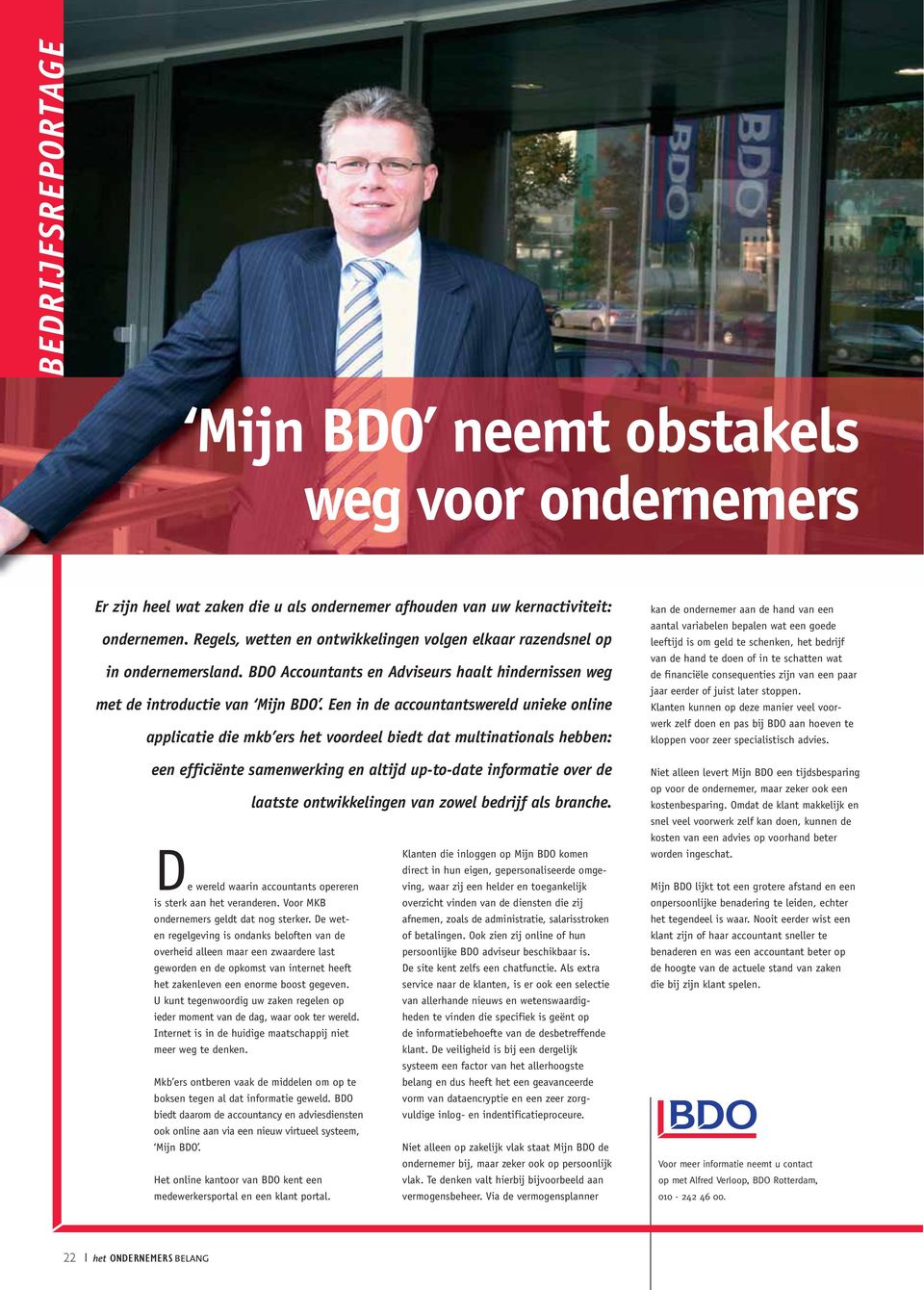 Een in de accountantswereld unieke online applicatie die mkb ers het voordeel biedt dat multinationals hebben: een efficiënte samenwerking en altijd up-to-date informatie over de laatste