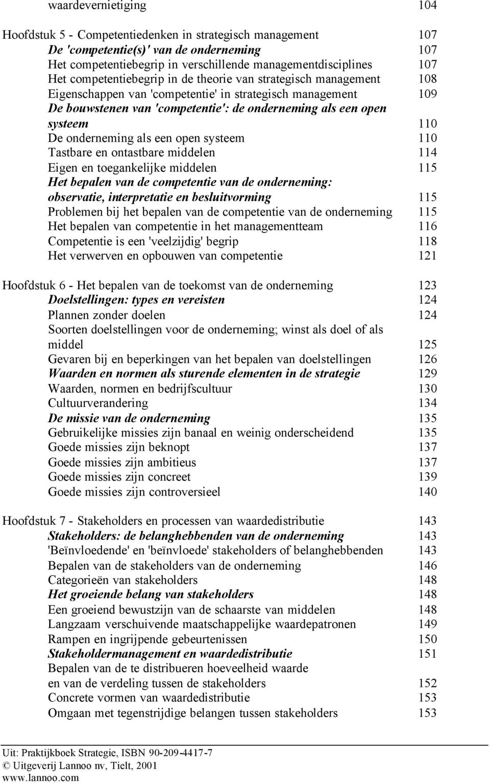 De onderneming als een open systeem 110 Tastbare en ontastbare middelen 114 Eigen en toegankelijke middelen 115 Het bepalen van de competentie van de onderneming: observatie, interpretatie en