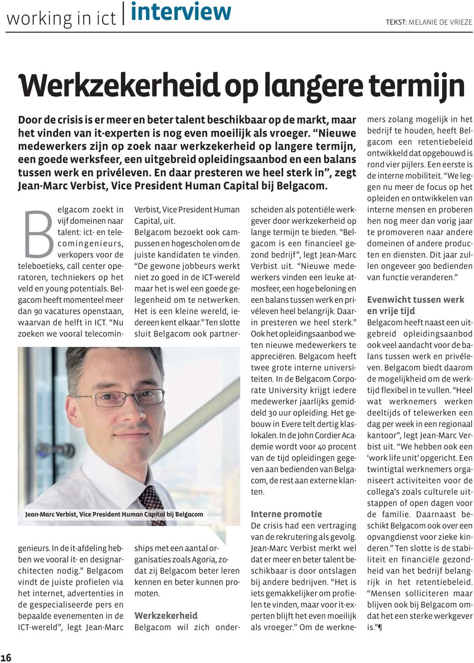 En daar presteren we heel sterk in, zegt Jean-Marc Verbist, Vice President Human Capital bij Belgacom.