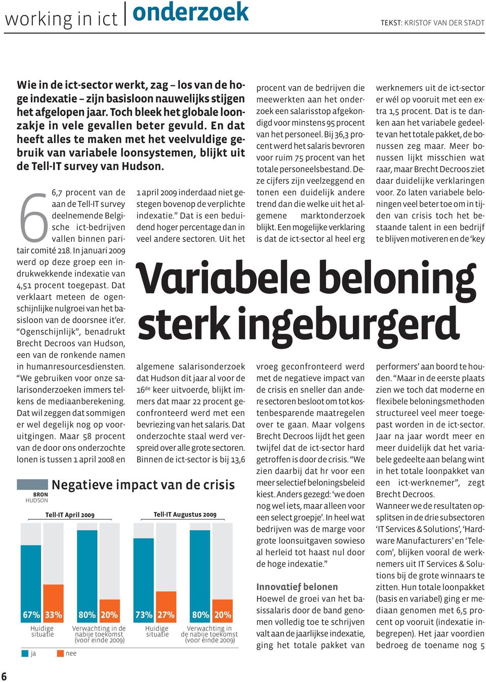 66,7 procent van de aan de Tell-IT survey deelnemende Belgische ict-bedrijven vallen binnen paritair comité 218.