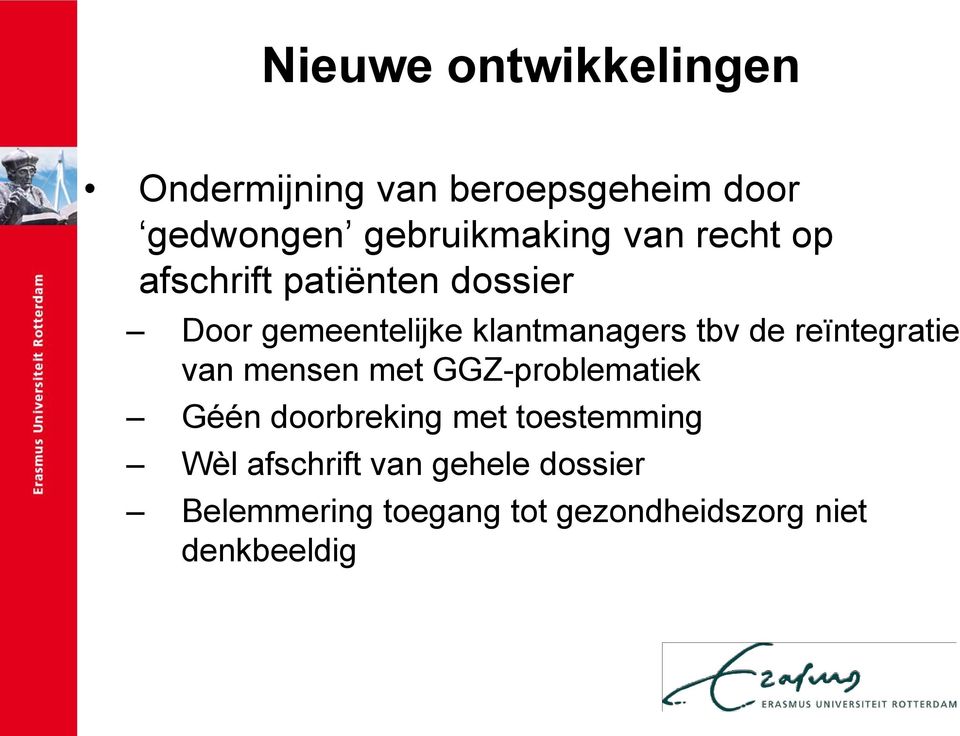 reïntegratie van mensen met GGZ-problematiek Géén doorbreking met toestemming Wèl