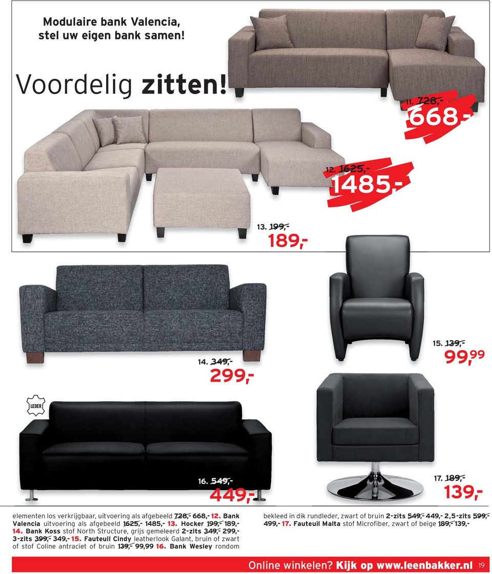 Hocker 199,- 189,- 14. Bank Koss stof North Structure, grijs gemeleerd 2-zits 349,- 299,- 3-zits 399,- 349,- 15.