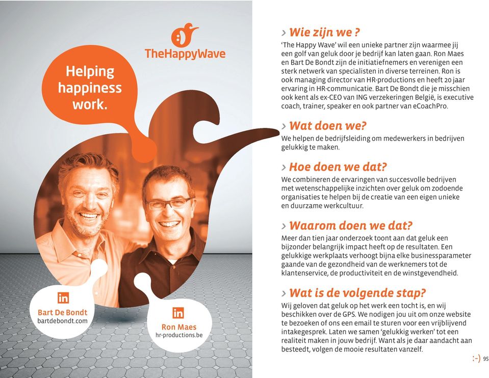 Ron is ook managing director van HR-productions en heeft 20 jaar ervaring in HR-communicatie.