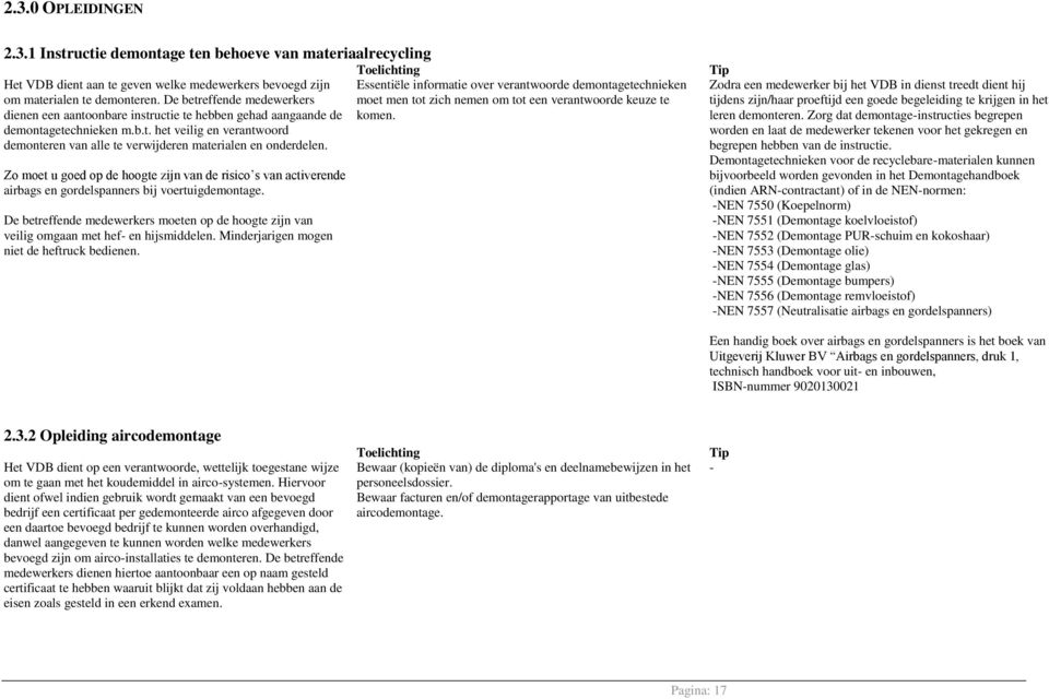 Zo moet u goed op de hoogte zijn van de risico s van activerende airbags en gordelspanners bij voertuigdemontage.