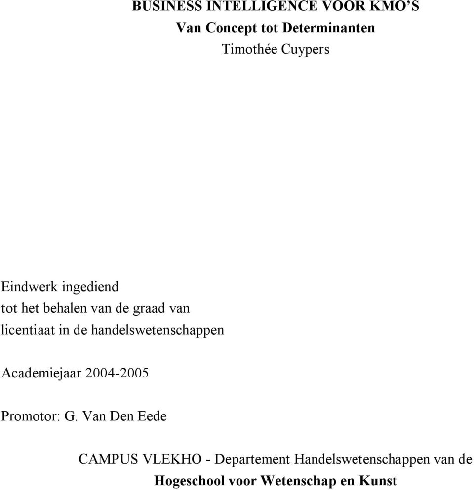 handelswetenschappen Academiejaar 2004-2005 Promotor: G.