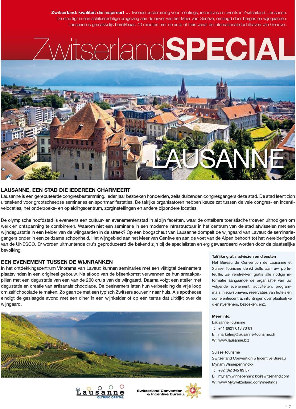 Lausanne is gemakkelijk bereikbaar: 40 minuten met de auto of trein vanaf de internationale luchthaven van Genève.