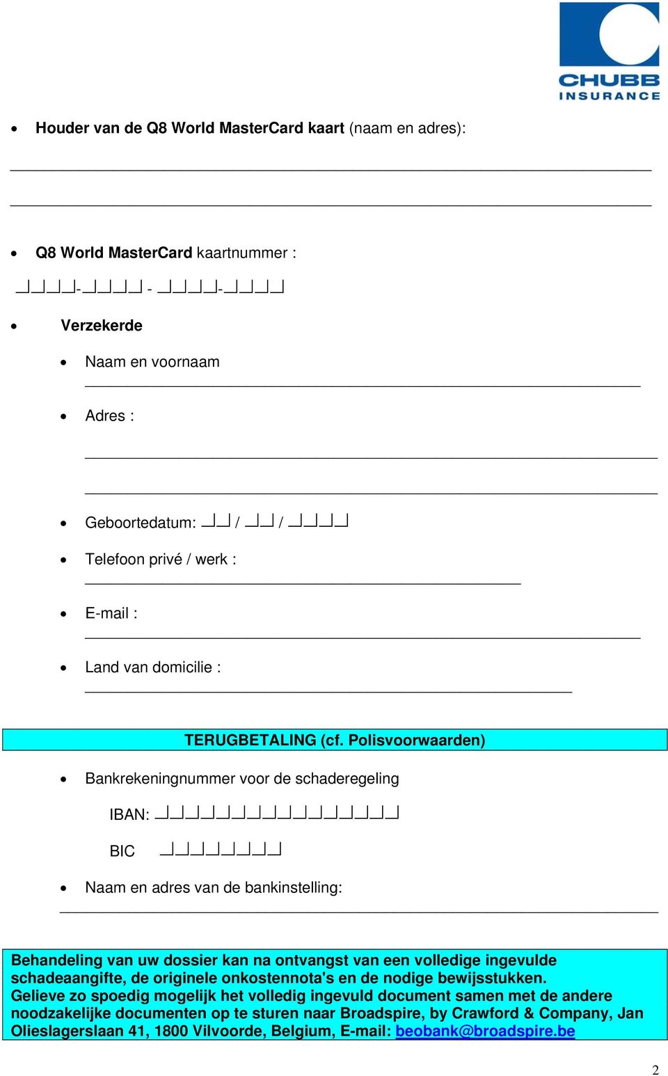 privé / werk : E-mail : Land van domicilie : TERUGBETALING (cf.