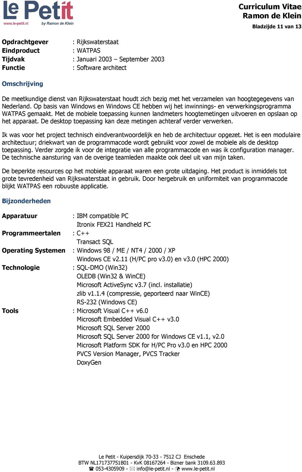 Met de mobiele toepassing kunnen landmeters hoogtemetingen uitvoeren en opslaan op het apparaat. De desktop toepassing kan deze metingen achteraf verder verwerken.