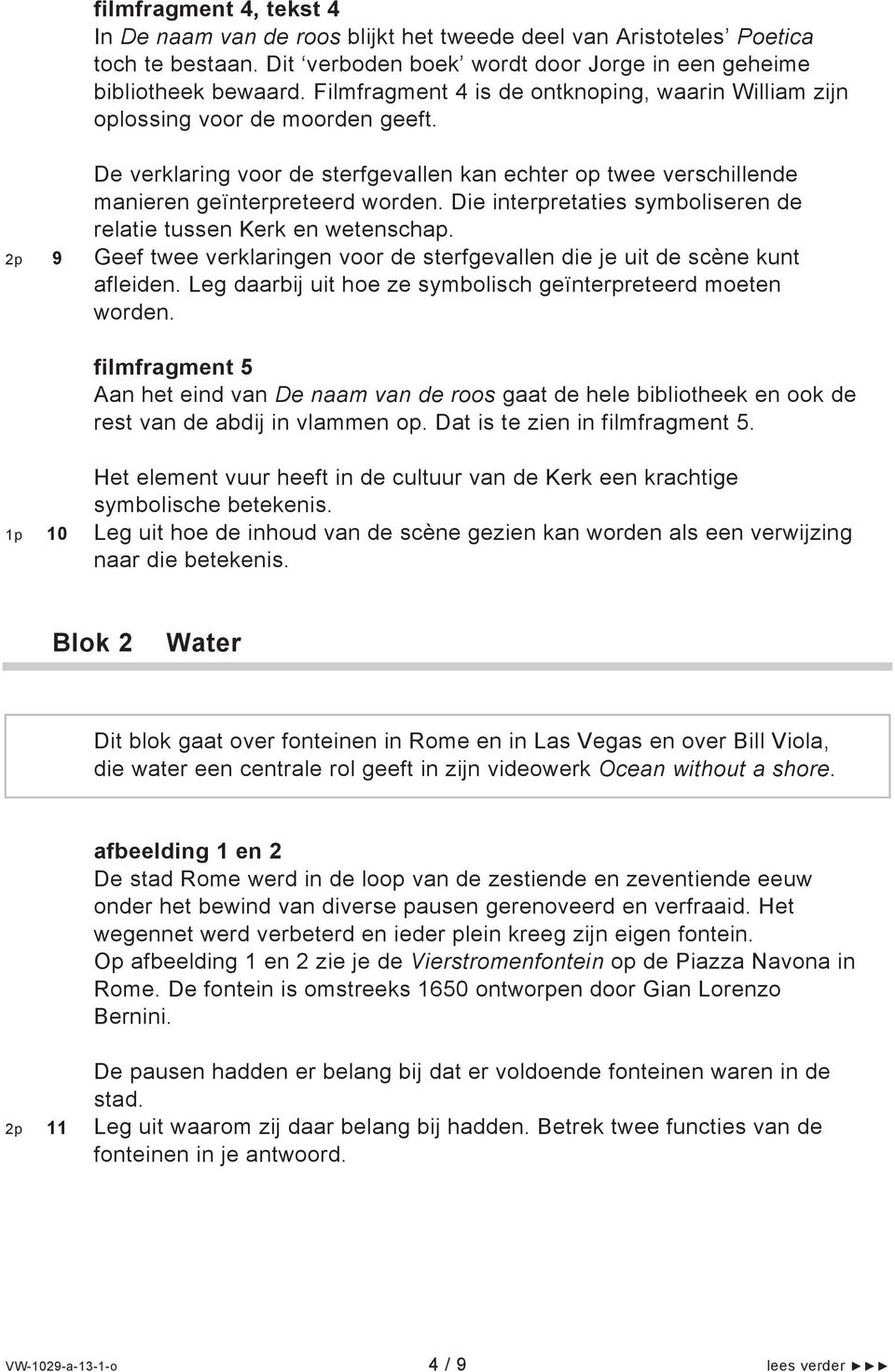 Die interpretaties symboliseren de relatie tussen Kerk en wetenschap. 9 Geef twee verklaringen voor de sterfgevallen die je uit de scène kunt afleiden.