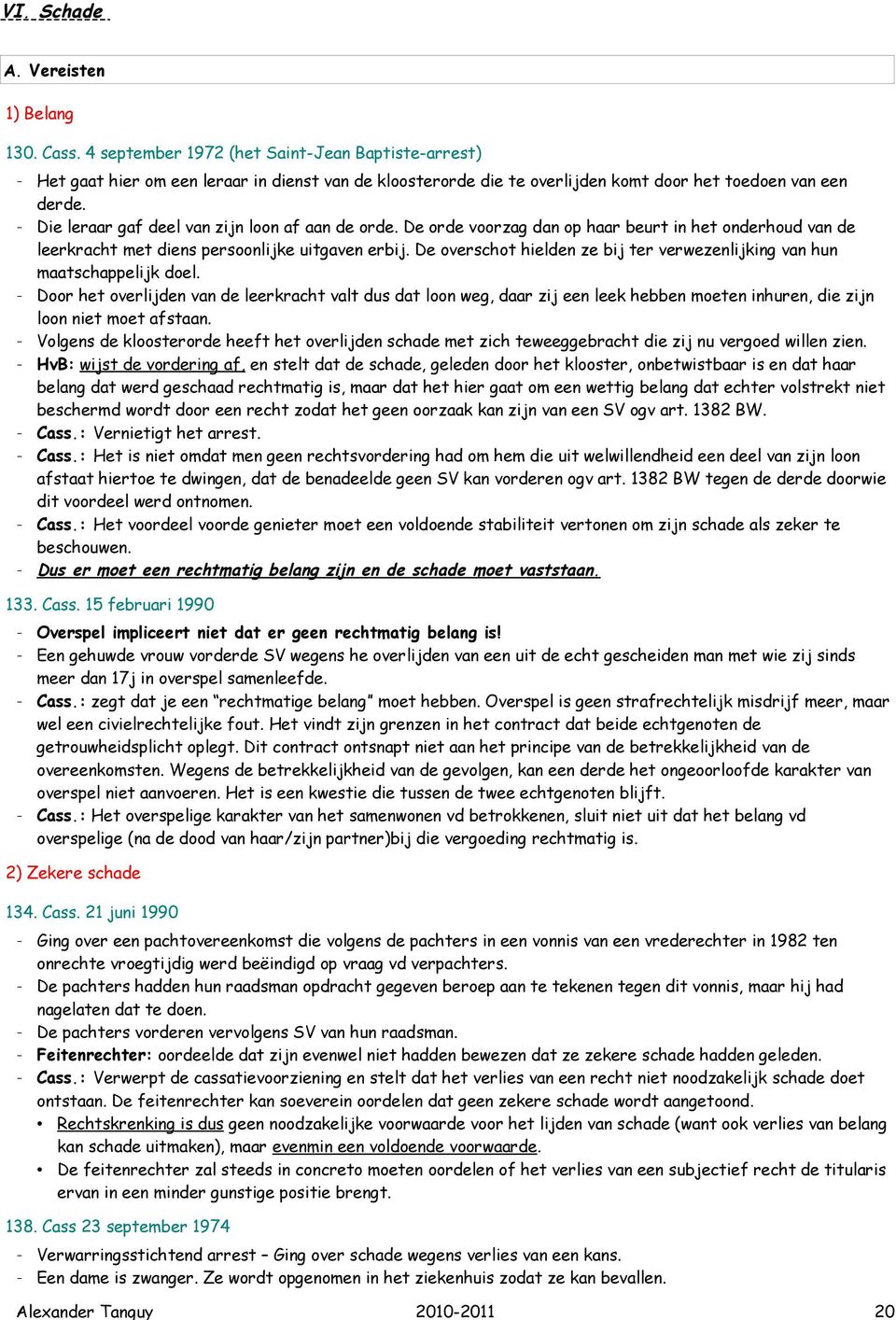 - Die leraar gaf deel van zijn loon af aan de orde. De orde voorzag dan op haar beurt in het onderhoud van de leerkracht met diens persoonlijke uitgaven erbij.