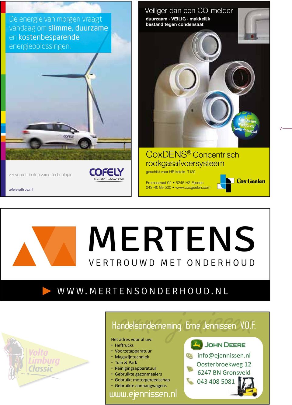 nl CoxDENS Concentrisch rookgasafvoersysteem geschikt voor HR ketels - T120 Emmastraat 92 6245 HZ Eijsden 043-40 99 500 www.coxgeelen.com Handelsonderneming Erne Jennissen V.O.