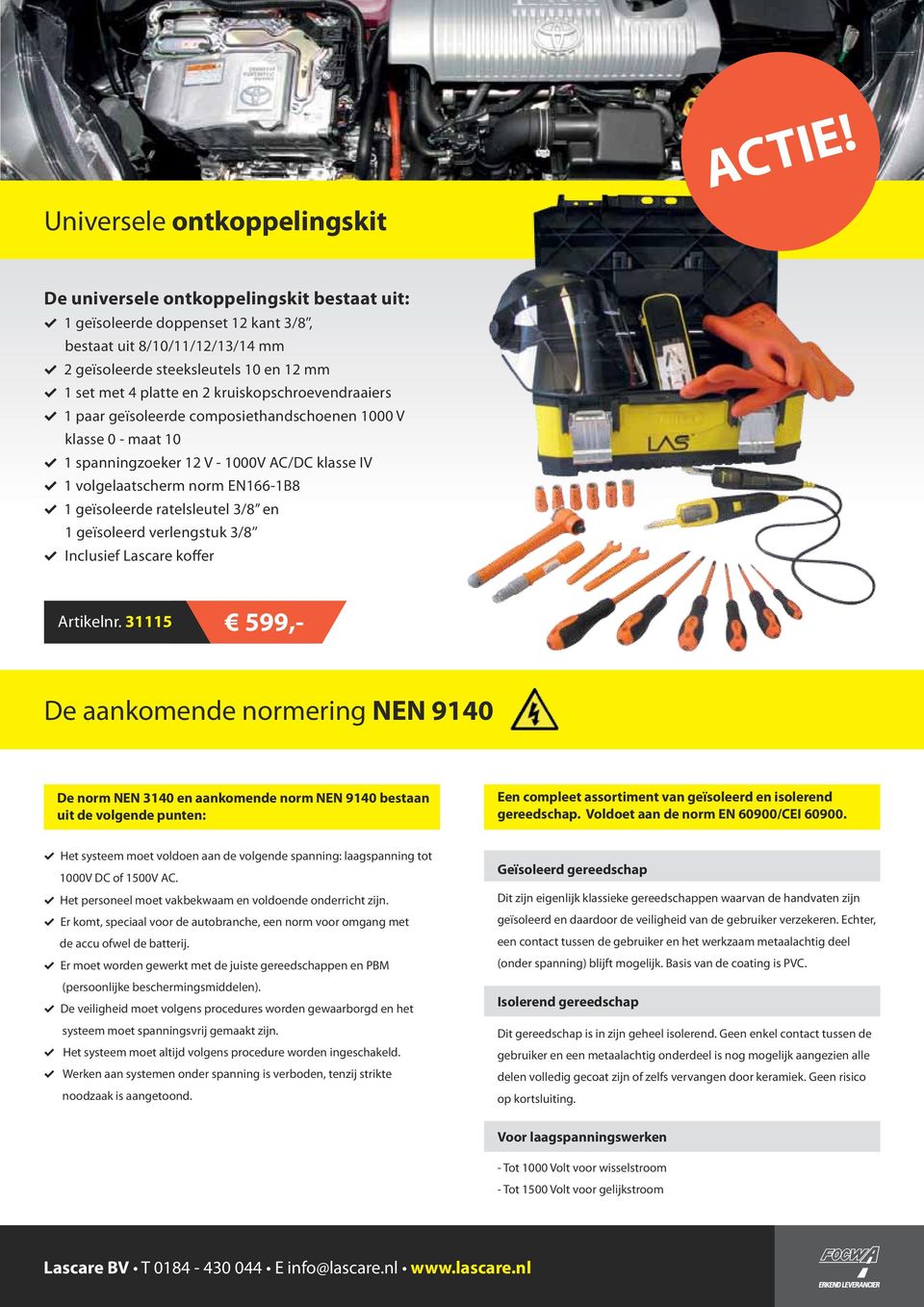 kruiskopschroevendraaiers d 1 paar geïsoleerde composiethandschoenen 1000 V klasse 0 - maat 10 d 1 spanningzoeker 12 V - 1000V AC/DC klasse IV d 1 volgelaatscherm norm EN166-1B8 d 1 geïsoleerde