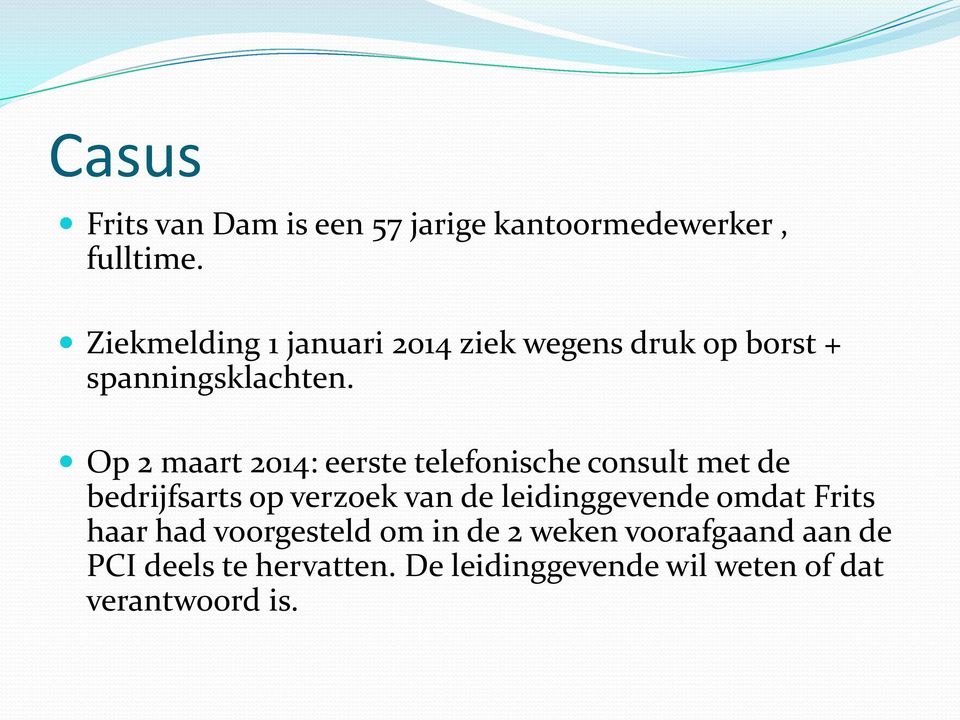 Op 2 maart 2014: eerste telefonische consult met de bedrijfsarts op verzoek van de