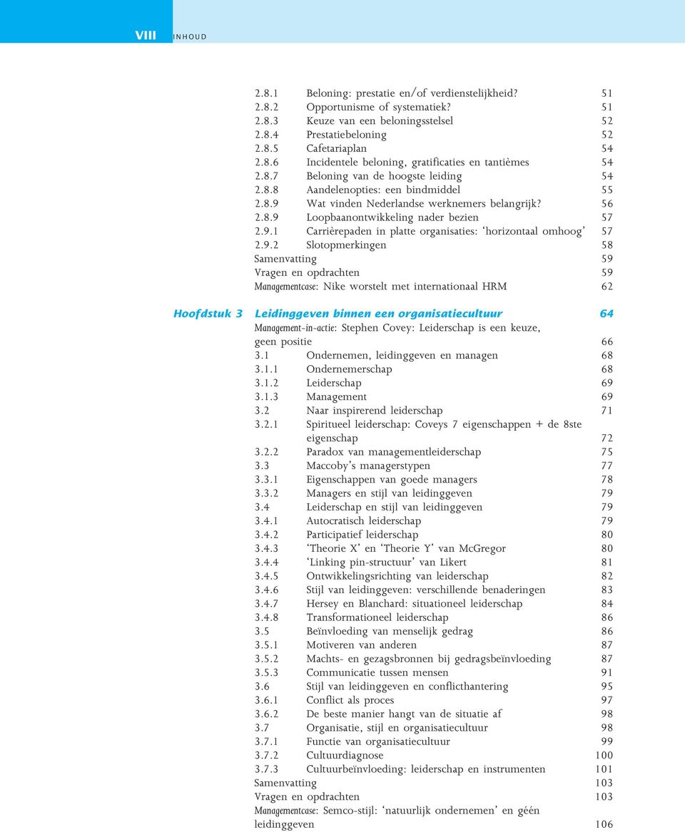 9.2 Slotopmerkingen 58 Samenvatting 59 Vragen en opdrachten 59 Managementcase: Nike worstelt met internationaal HRM 62 Hoofdstuk 3 Leidinggeven binnen een organisatiecultuur 64 Management-in-actie: