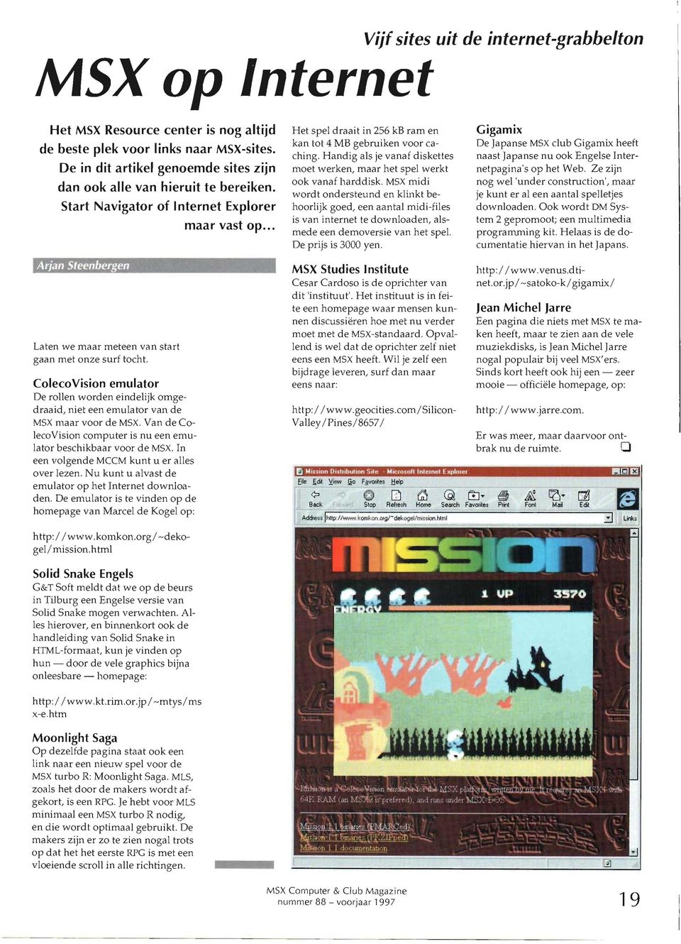 ColecoVision emulator De rollen worden eindelijk omgedraaid, niet een emulator van de MSX maar voor de MSX. Van de ColecoVision computer is nu een emulator beschikbaar voor de MSX.