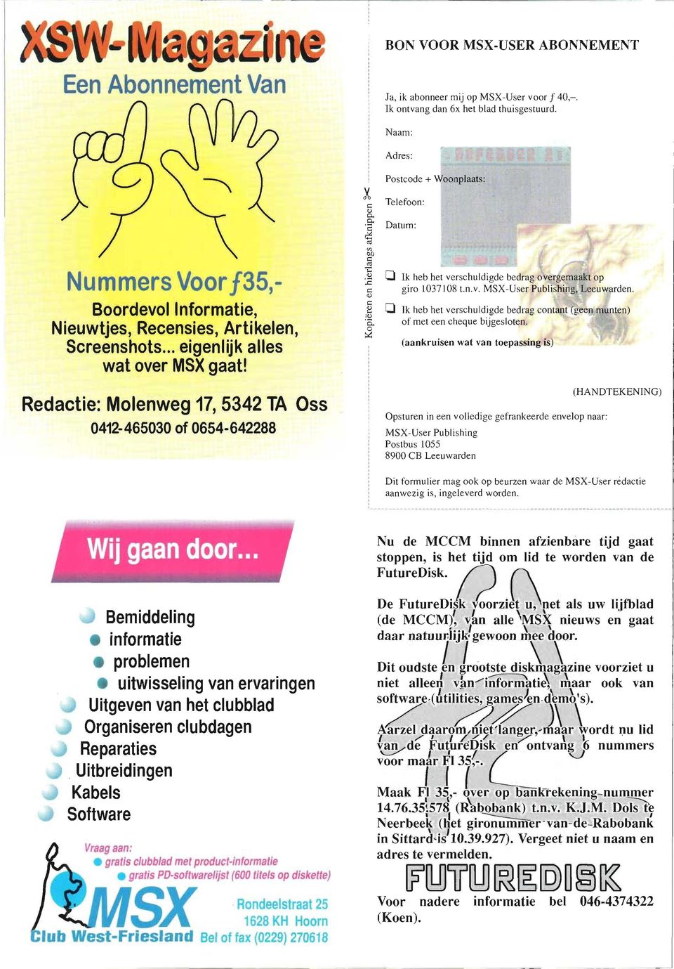 Redactie: Molenweg 17, 5342 TA Oss 0412-465030 of 0654-642288 ~ Telefoon: i Datu m: ~, f ~ (Jr1~ :ë 0 Ik heb het verschuldigde bedrag ov~g~matkt op 5 giro 1037108 t.n.v. MSX-User Pubhshillg,Le.