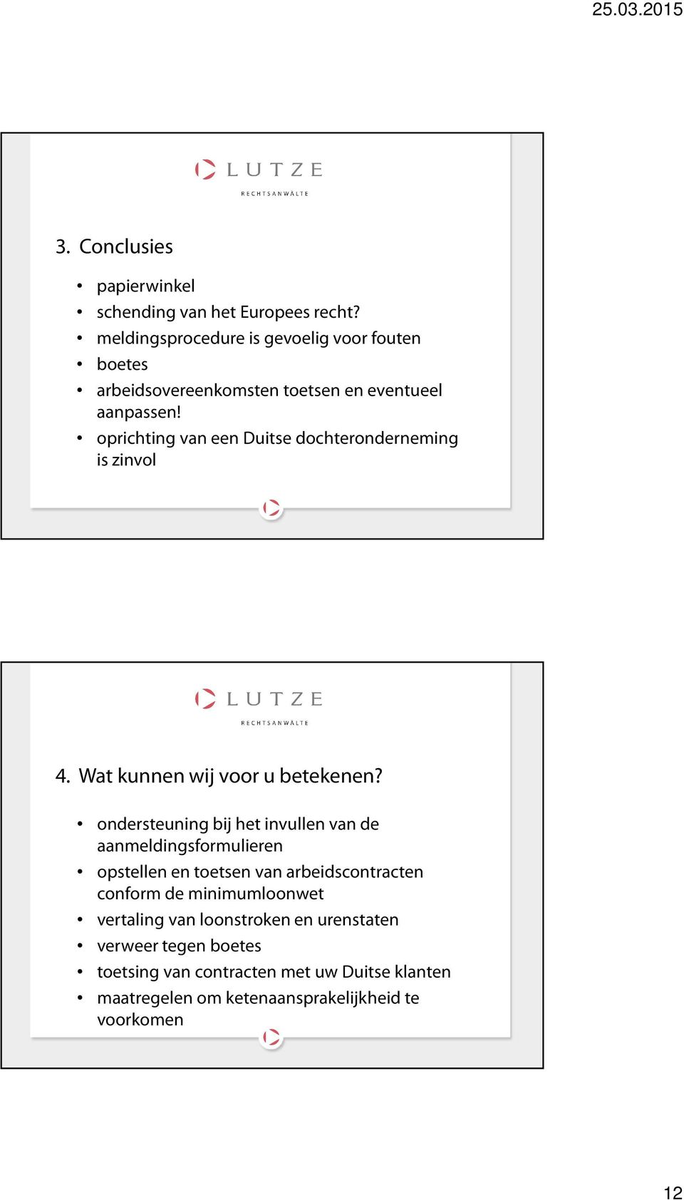 oprichting van een Duitse dochteronderneming is zinvol 4. Wat kunnen wij voor u betekenen?