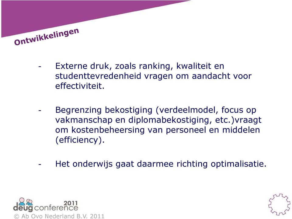 - Begrenzing bekostiging (verdeelmodel, focus op vakmanschap en