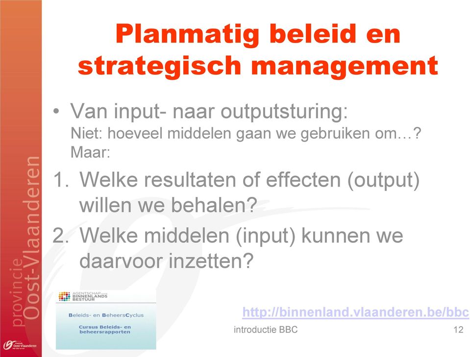 Welke resultaten of effecten (output) willen we behalen? 2.