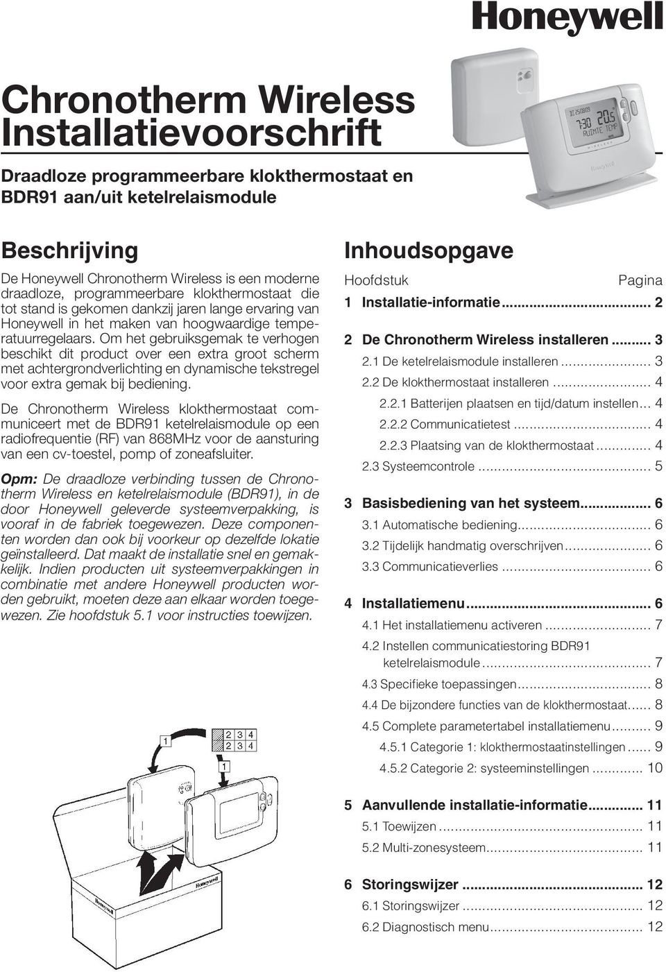 Om het gebruiksgemak te verhogen beschikt dit product over een extra groot scherm met achtergrondverlichting en dynamische tekstregel voor extra gemak bij bediening.