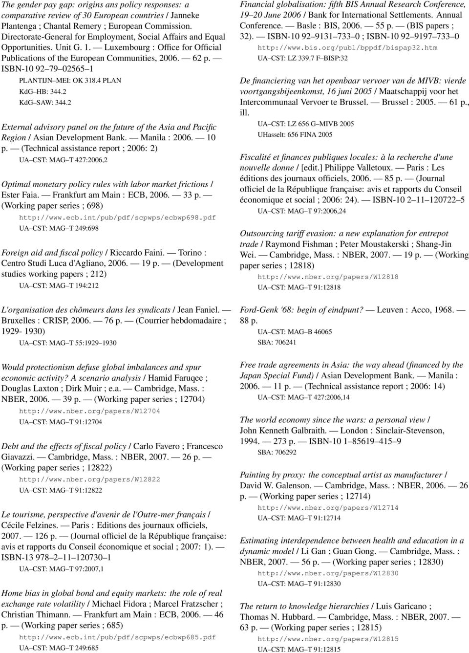 ISBN-10 92 79 02565 1 PLANTIJN MEI: OK 318.4 PLAN KdG HB: 344.2 KdG SAW: 344.2 External advisory panel on the future of the Asia and Pacific Region / Asian Development Bank. Manila : 2006. 10 p.