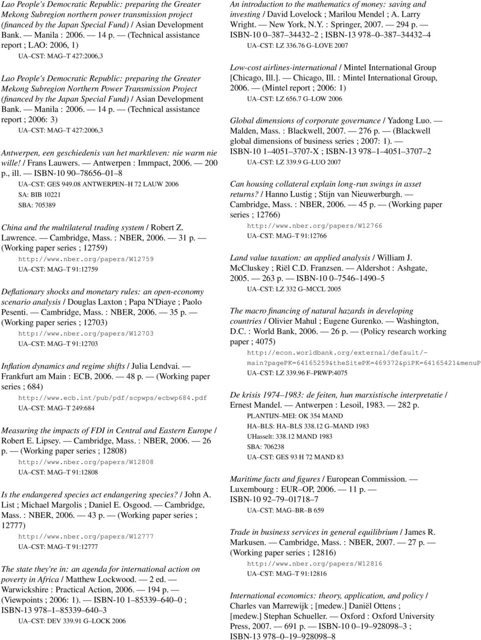 Japan Special Fund) / Asian Development Bank. Manila : 2006. 14 p. (Technical assistance report ; 2006: 3) UA CST: MAG T 427:2006,3 Antwerpen, een geschiedenis van het marktleven: nie warm nie wille!