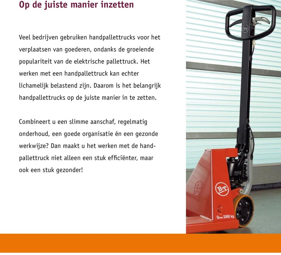 Daarom is het belangrijk handpallettrucks op de juiste manier in te zetten.