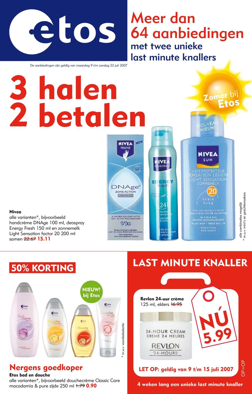 bij Etos * m.u.v. voordeelselectie Revlon 24-uur crème 125 ml, elders 16.95 NÚ 5.