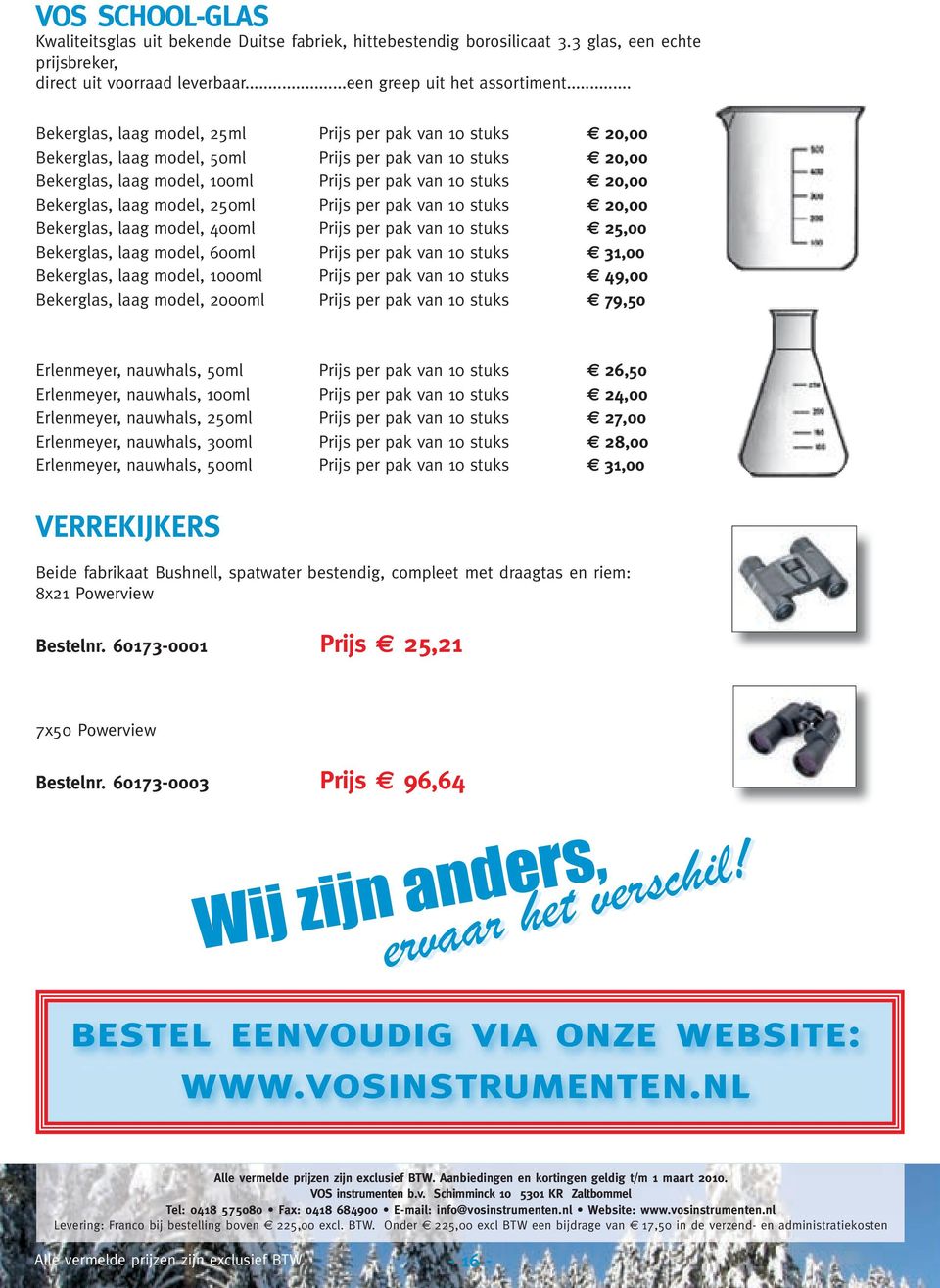 laag model, 250ml Prijs per pak van 10 stuks 20,00 Bekerglas, laag model, 400ml Prijs per pak van 10 stuks 25,00 Bekerglas, laag model, 600ml Prijs per pak van 10 stuks 31,00 Bekerglas, laag model,