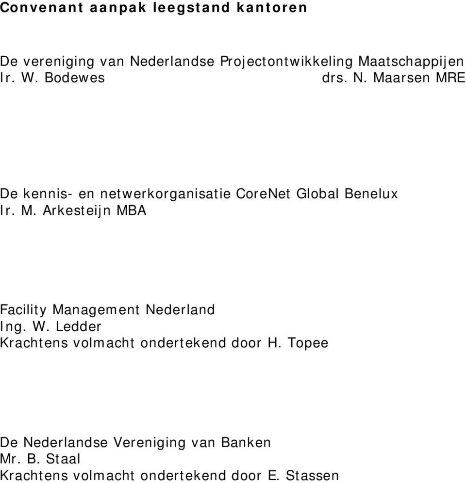 Maarsen MRE De kennis- en netwerkorganisatie CoreNet Global Benelux Ir. M. Arkesteijn MBA Facility Management Nederland Ing.