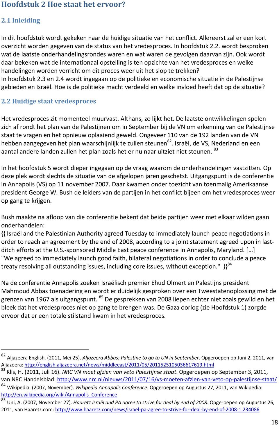 2. wordt besproken wat de laatste onderhandelingsrondes waren en wat waren de gevolgen daarvan zijn.