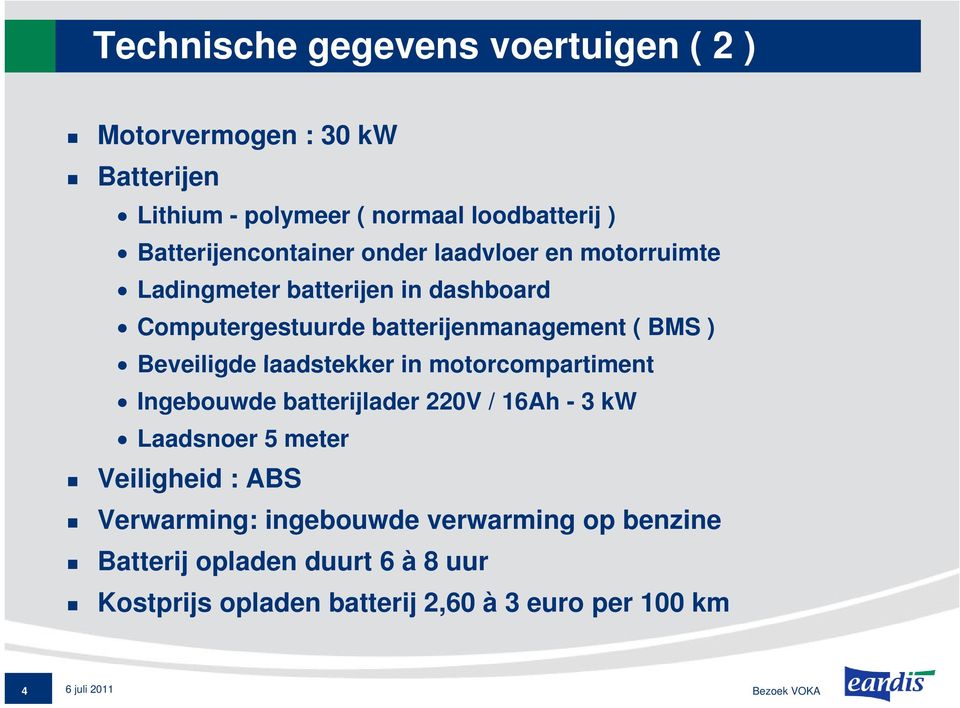 BMS ) Beveiligde laadstekker in motorcompartiment ti t Ingebouwde batterijlader 220V / 16Ah - 3 kw Laadsnoer 5 meter Veiligheid :