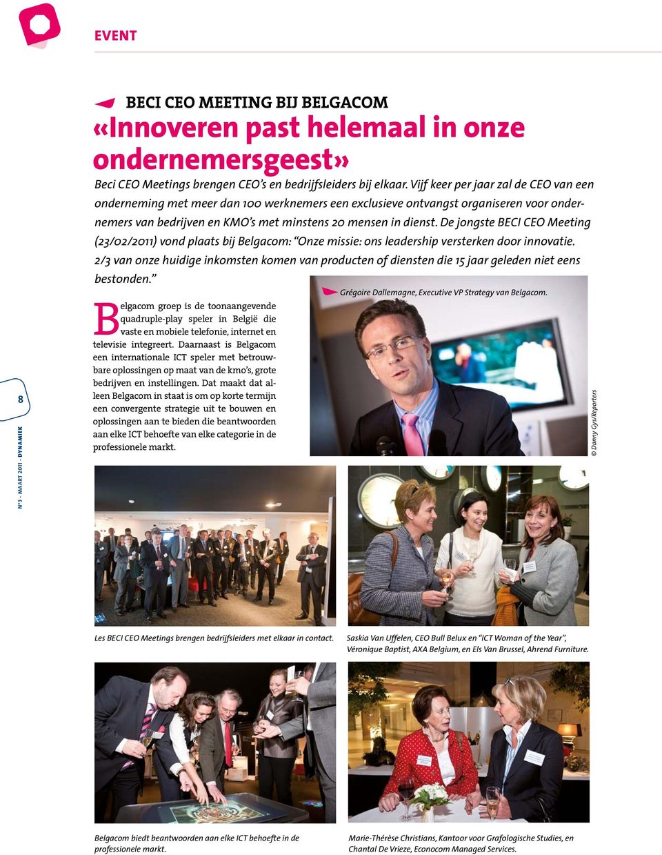 De jongste BECI CEO Meeting (23/02/2011) vond plaats bij Belgacom: Onze missie: ons leadership versterken door innovatie.