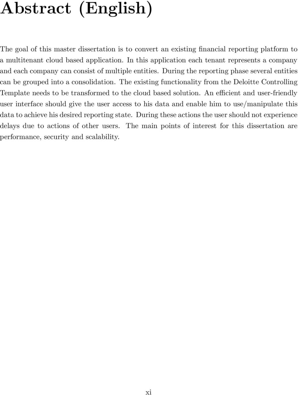 The existing functionality from the Deloitte Controlling Template needs to be transformed to the cloud based solution.