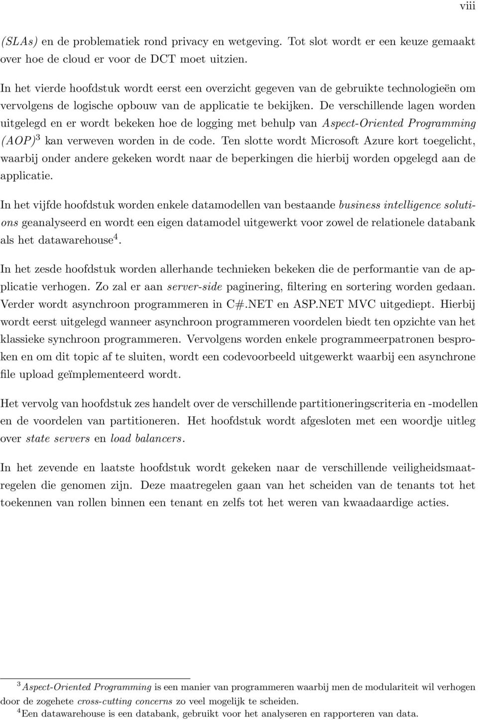 De verschillende lagen worden uitgelegd en er wordt bekeken hoe de logging met behulp van Aspect-Oriented Programming (AOP) 3 kan verweven worden in de code.