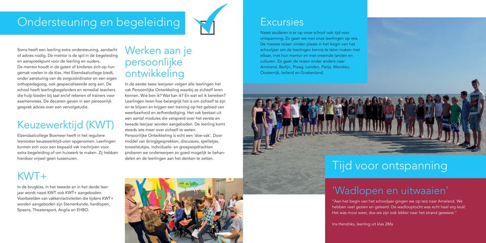 Het Elzendaalcollege biedt, onder aansturing van de zorgcoördinator en een eigen orthopedagoog, ook gespecialiseerde zorg aan.