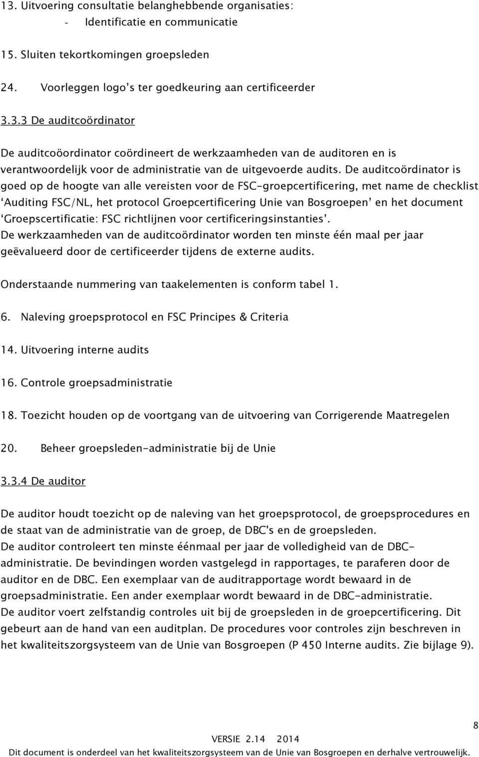 Groepscertificatie: FSC richtlijnen voor certificeringsinstanties.