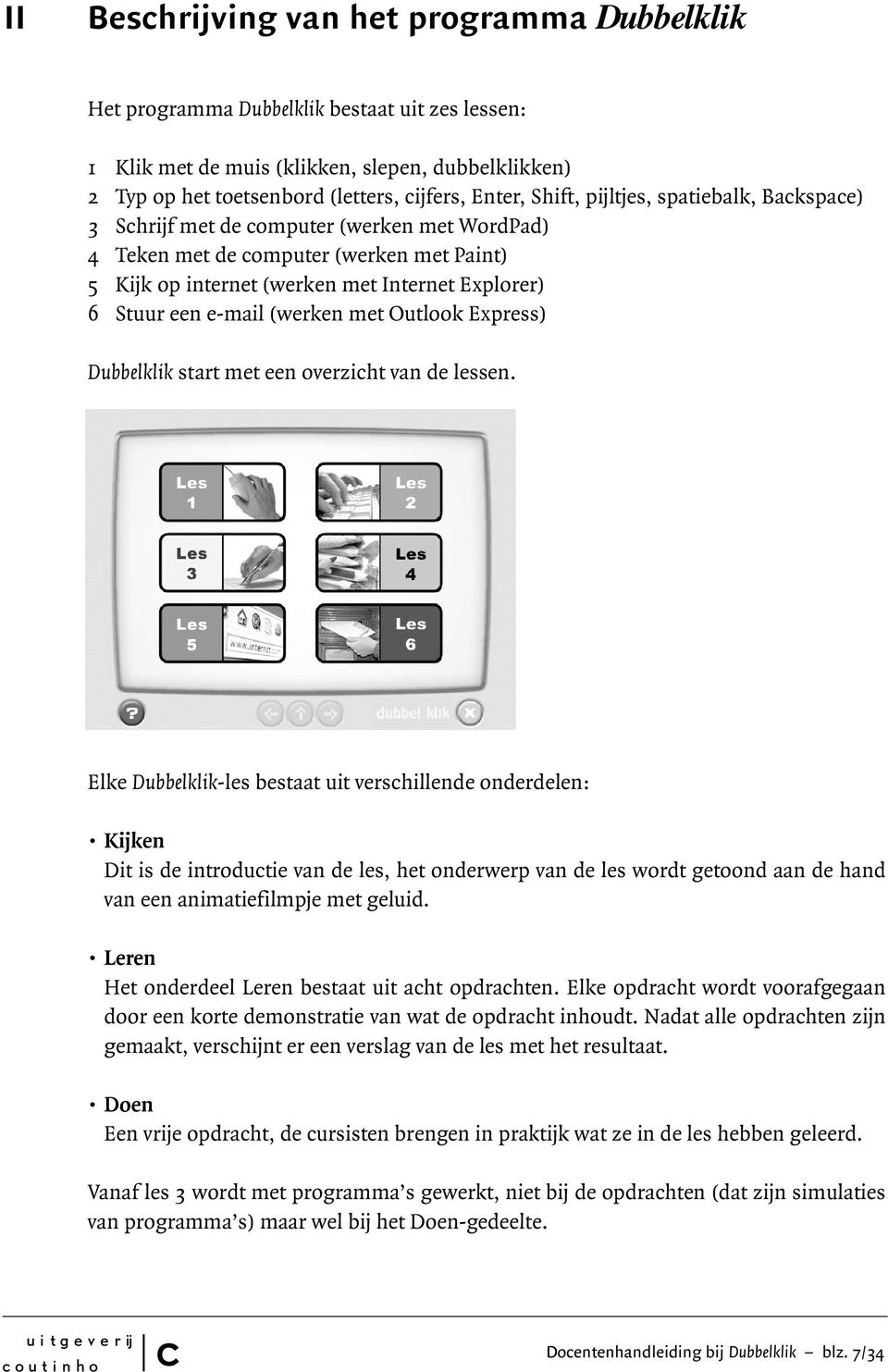 (werken met Outlook Express) Dubbelklik start met een overziht van de lessen.