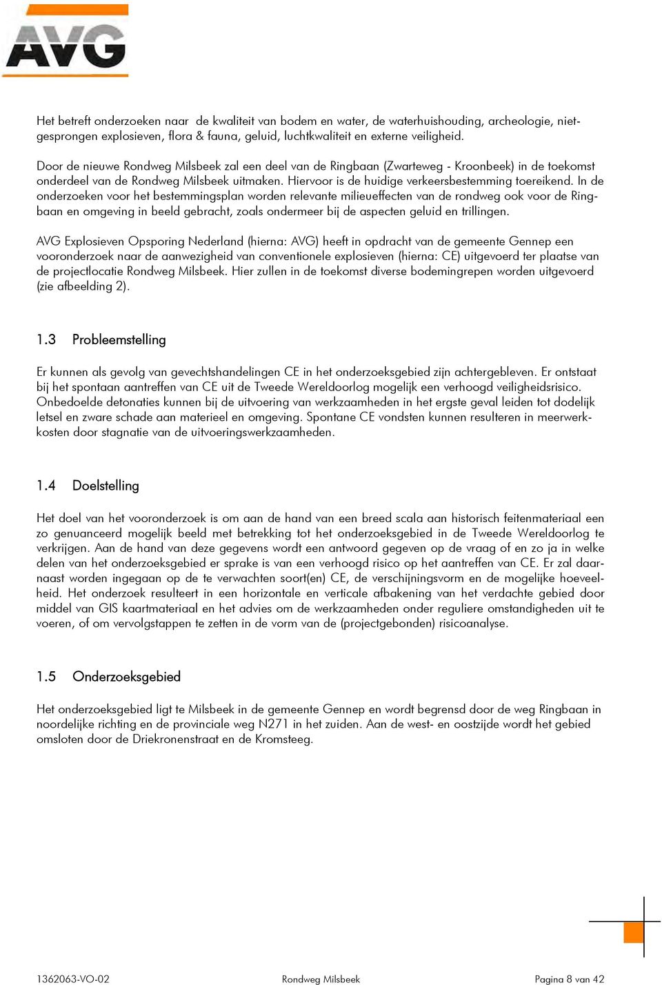 In de onderzoeken voor het bestemmingsplan worden relevante milieueffecten van de rondweg ook voor de Ringbaan en omgeving in beeld gebracht, zoals ondermeer bij de aspecten geluid en trillingen.