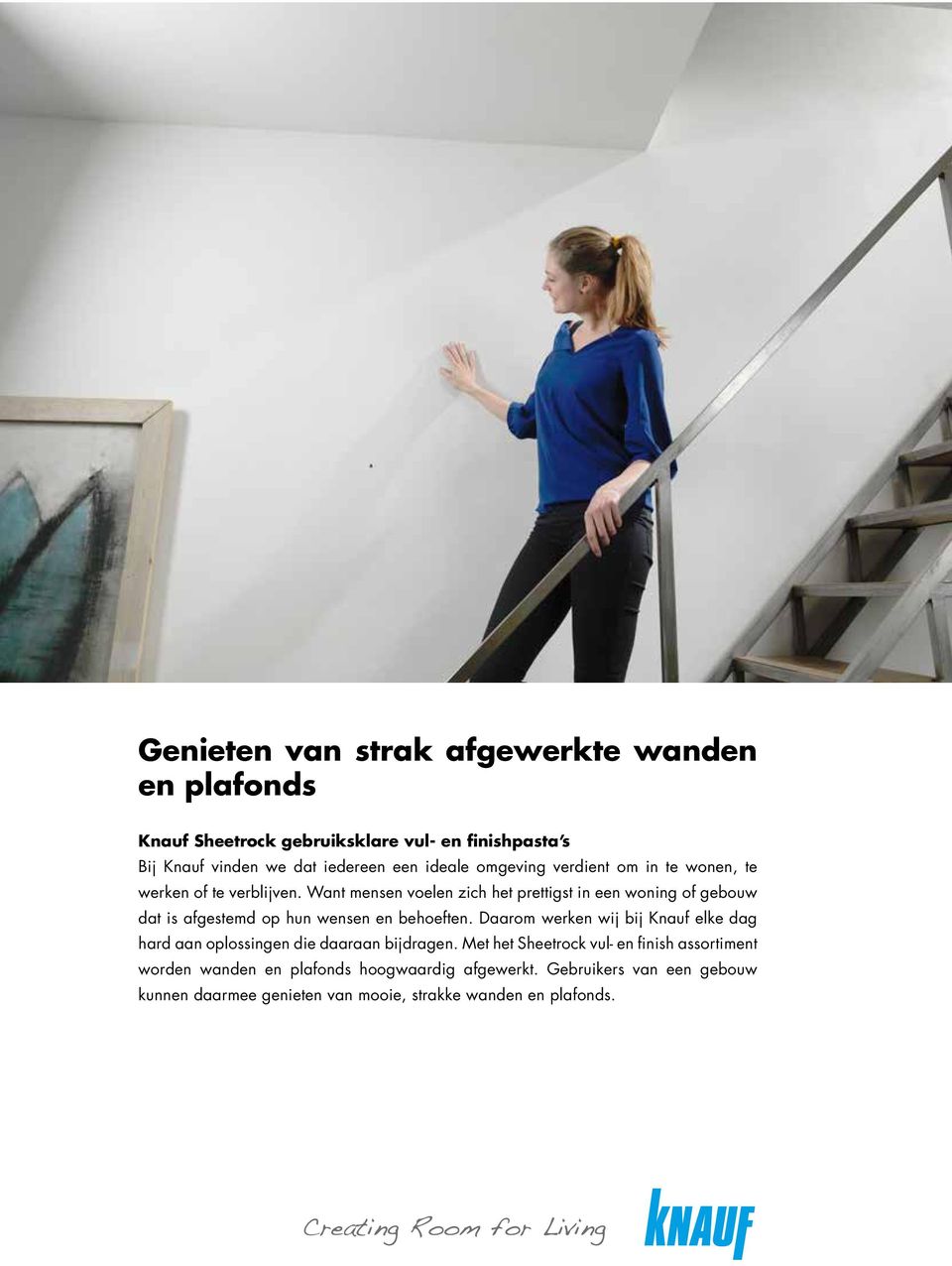 Want mensen voelen zich het prettigst in een woning of gebouw dat is afgestemd op hun wensen en behoeften.