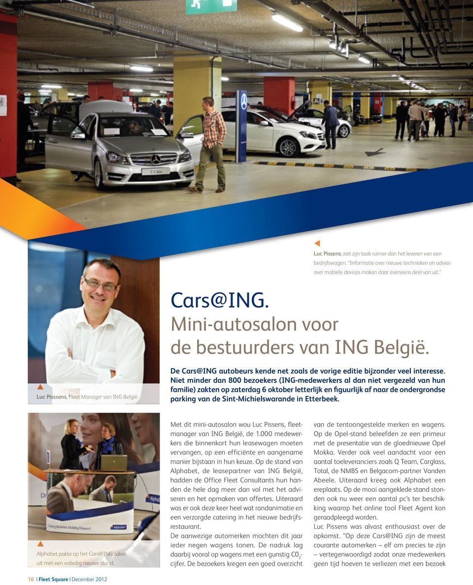 p Luc Pisssens, Fleet Manager van ING België De Cars@ING autobeurs kende net zoals de vorige editie bijzonder veel interesse.