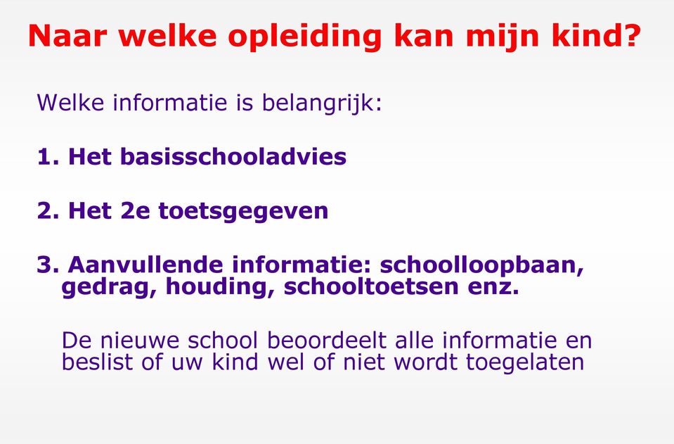 Aanvullende informatie: schoolloopbaan, gedrag, houding, schooltoetsen