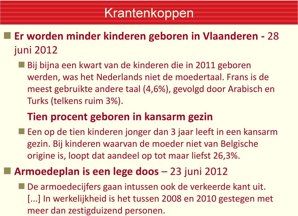 Tien procent geboren in kansarm gezin Een op de tien kinderen jonger dan 3 jaar leeft in een kansarm gezin.