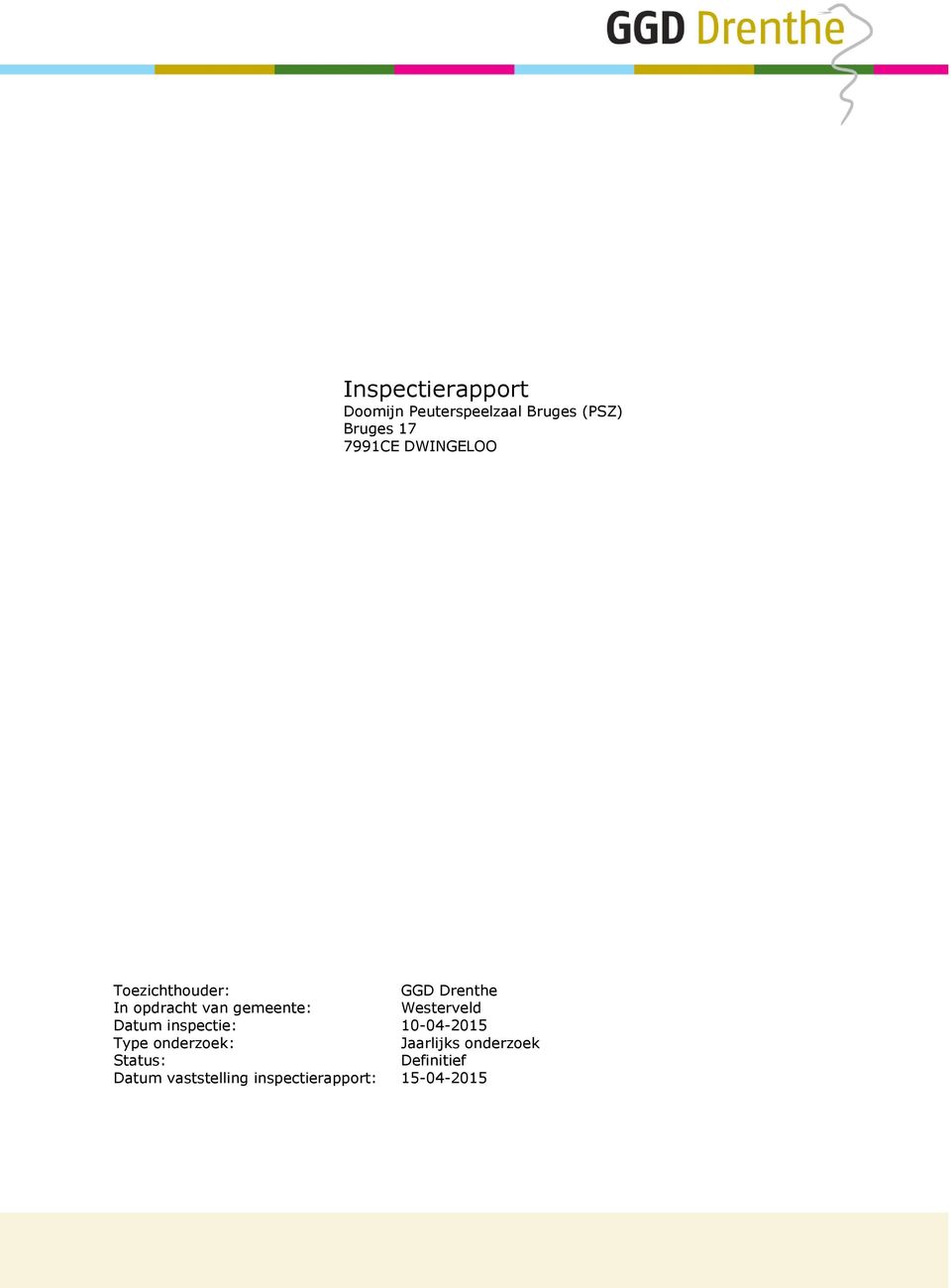 gemeente: Westerveld Datum inspectie: 10-04-2015 Type onderzoek :