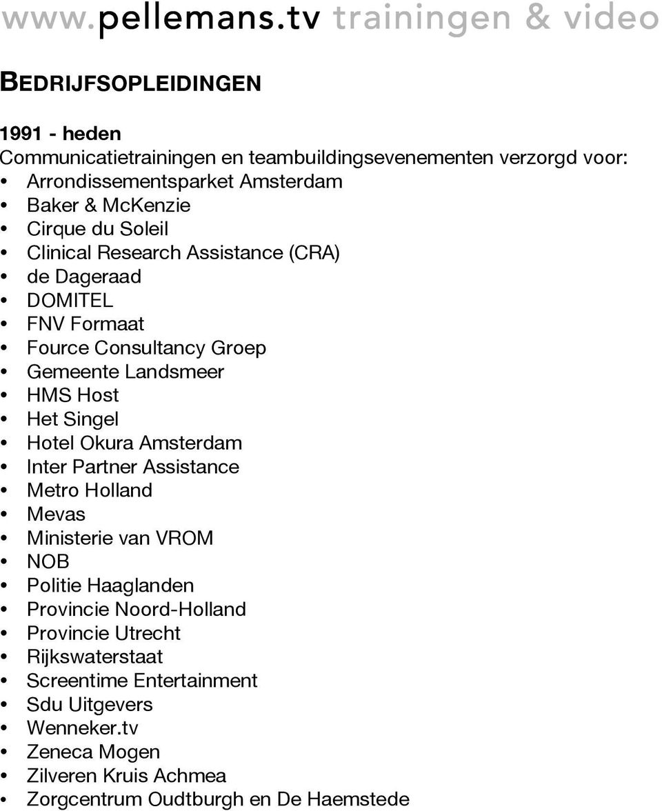 Het Singel Hotel Okura Amsterdam Inter Partner Assistance Metro Holland Mevas Ministerie van VROM NOB Politie Haaglanden Provincie Noord-Holland