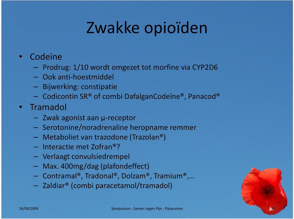 remmer Metaboliet van trazodone(trazolan ) Interactie met Zofran? Verlaagt convulsiedrempel Max.