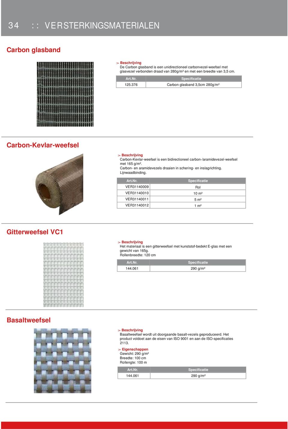 Carbon- en aramidevezels draaien in schering- en inslagrichting. Lijnwaadbinding.