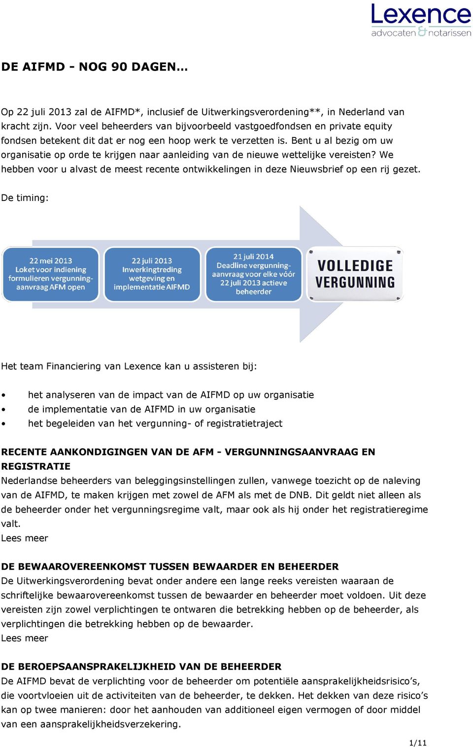 Bent u al bezig om uw organisatie op orde te krijgen naar aanleiding van de nieuwe wettelijke vereisten? We hebben voor u alvast de meest recente ontwikkelingen in deze Nieuwsbrief op een rij gezet.